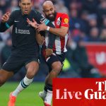 Brentford v Liverpool, Leicester v Fulham, West Ham v Crystal Palace: football â live | Premier League